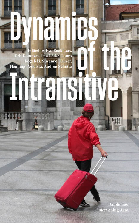Eva Backhaus (Hg.), Grit Dommes (Hg.), ...: Dynamics of the Intransitive