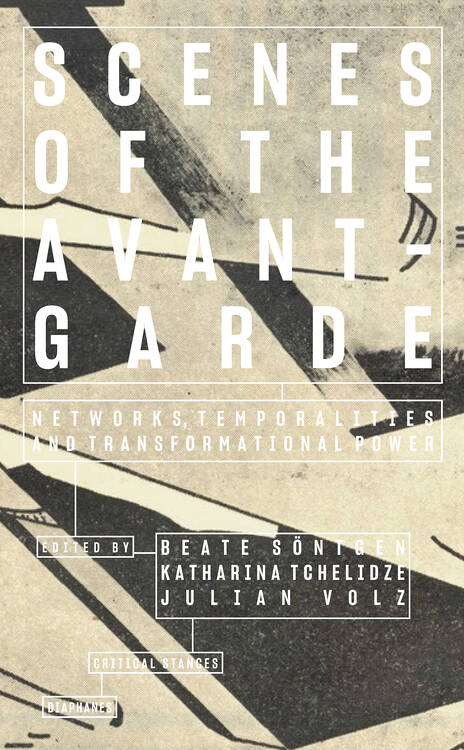 Beate Söntgen (Hg.), Katharina Tchelidze (Hg.), ...: Scenes of the Avant-Garde