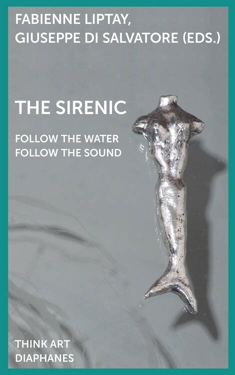 Giuseppe Di Salvatore (Hg.), Fabienne Liptay (Hg.): The Sirenic: Follow the Water, Follow the Sound